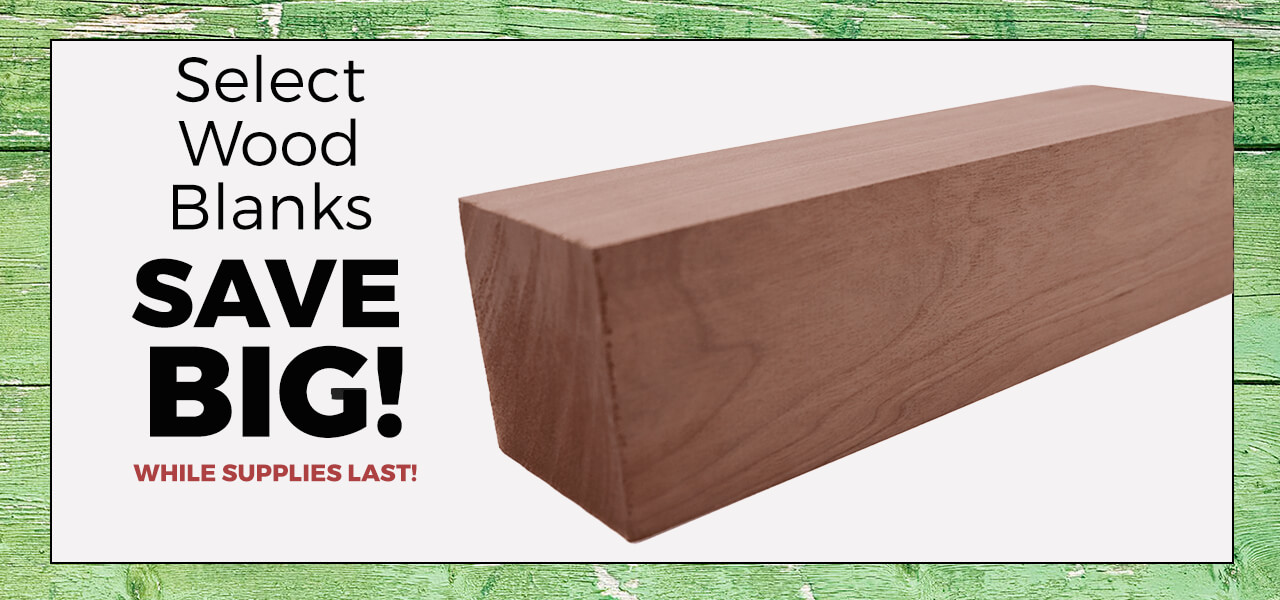 Save Big on Select Wood Blanks